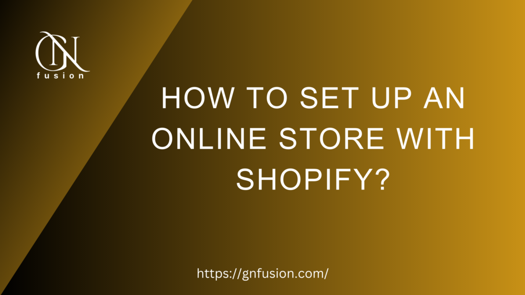 How to set up an online store with shopify?