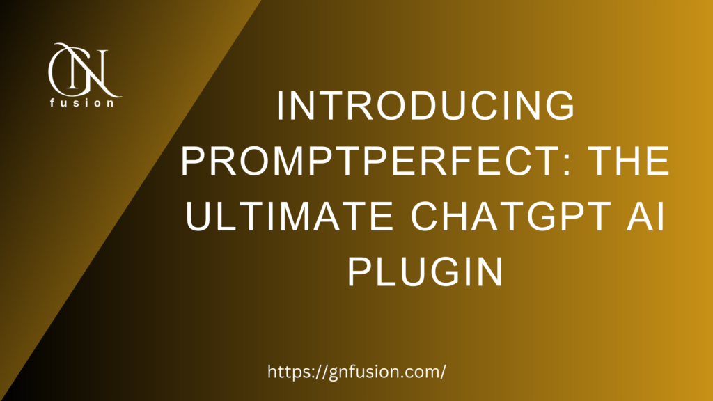 Introducing PromptPerfect The Ultimate ChatGPT AI Plugin