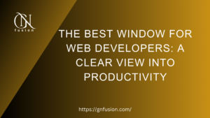 The Best Window for Web Developers A Clear View into Productivity