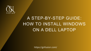 A Step-by-Step Guide How to Install Windows on a Dell Laptop