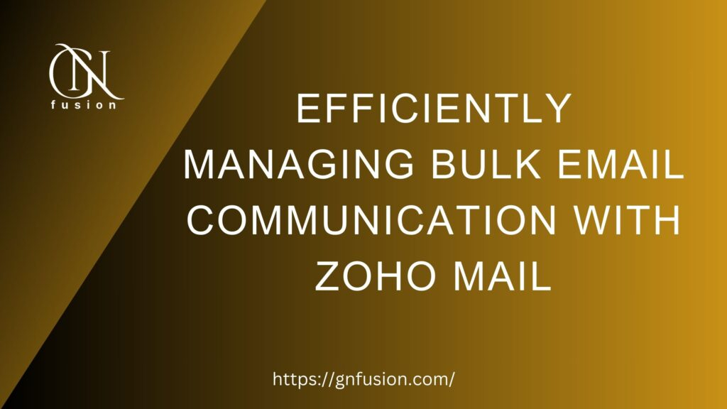 Efficiently Managing Bulk Email Communication with Zoho Mail