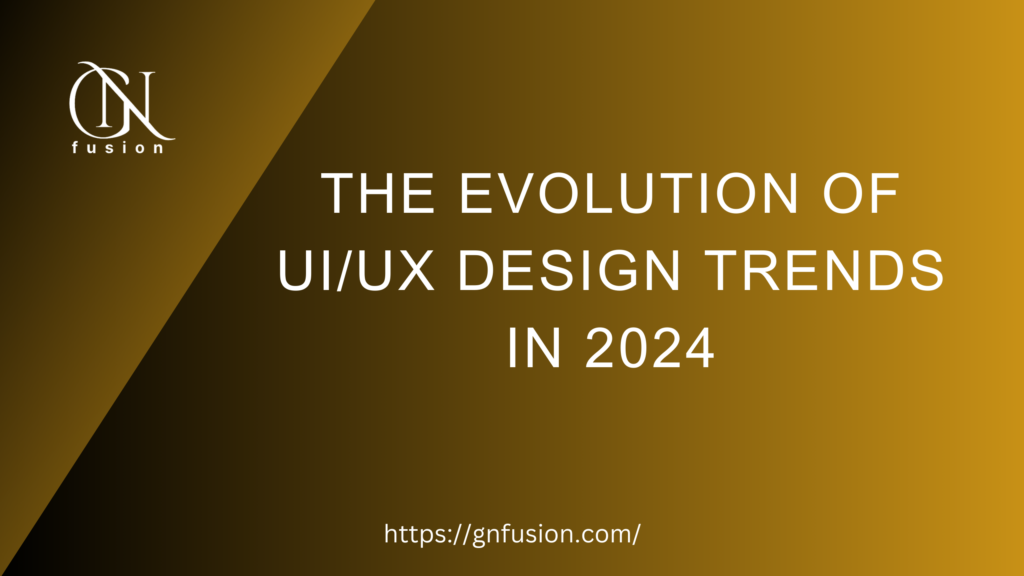 The Evolution of UIUX Design Trends in 2024