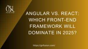 Angular vs. React: Which Front-End Framework Will Dominate in 2025?