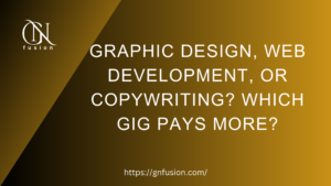 Graphic Design, Web Development, or Copywriting? Which Gig Pays More?