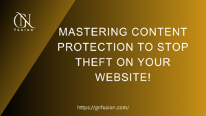 Mastering Content Protection to Stop Theft on Your Website!