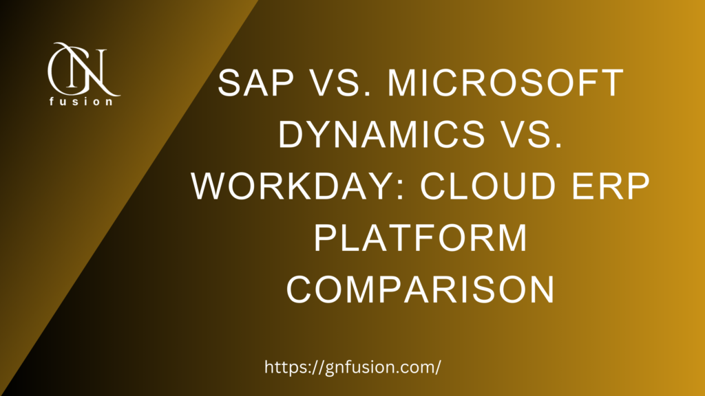 SAP vs. Microsoft Dynamics vs. Workday: Cloud ERP Platform Comparison