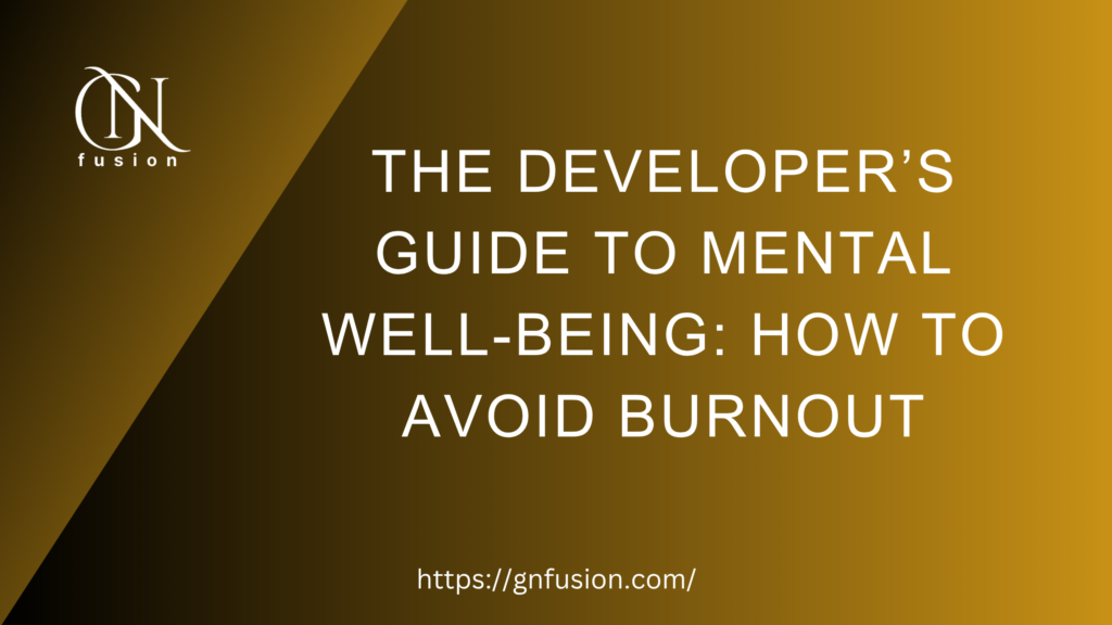 Developer’s Guide to Mental Well-Being & Burnout