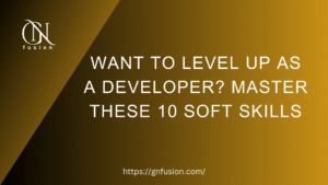 Want to Level Up as a Developer? Master These 10 Soft Skills