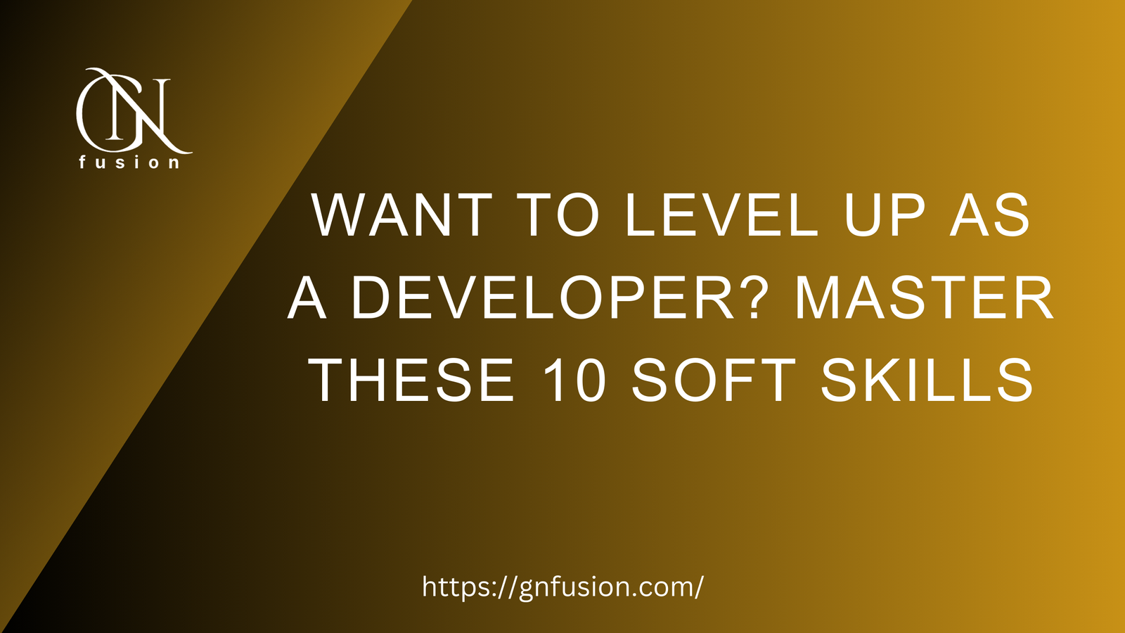 Want to Level Up as a Developer? Master These 10 Soft Skills