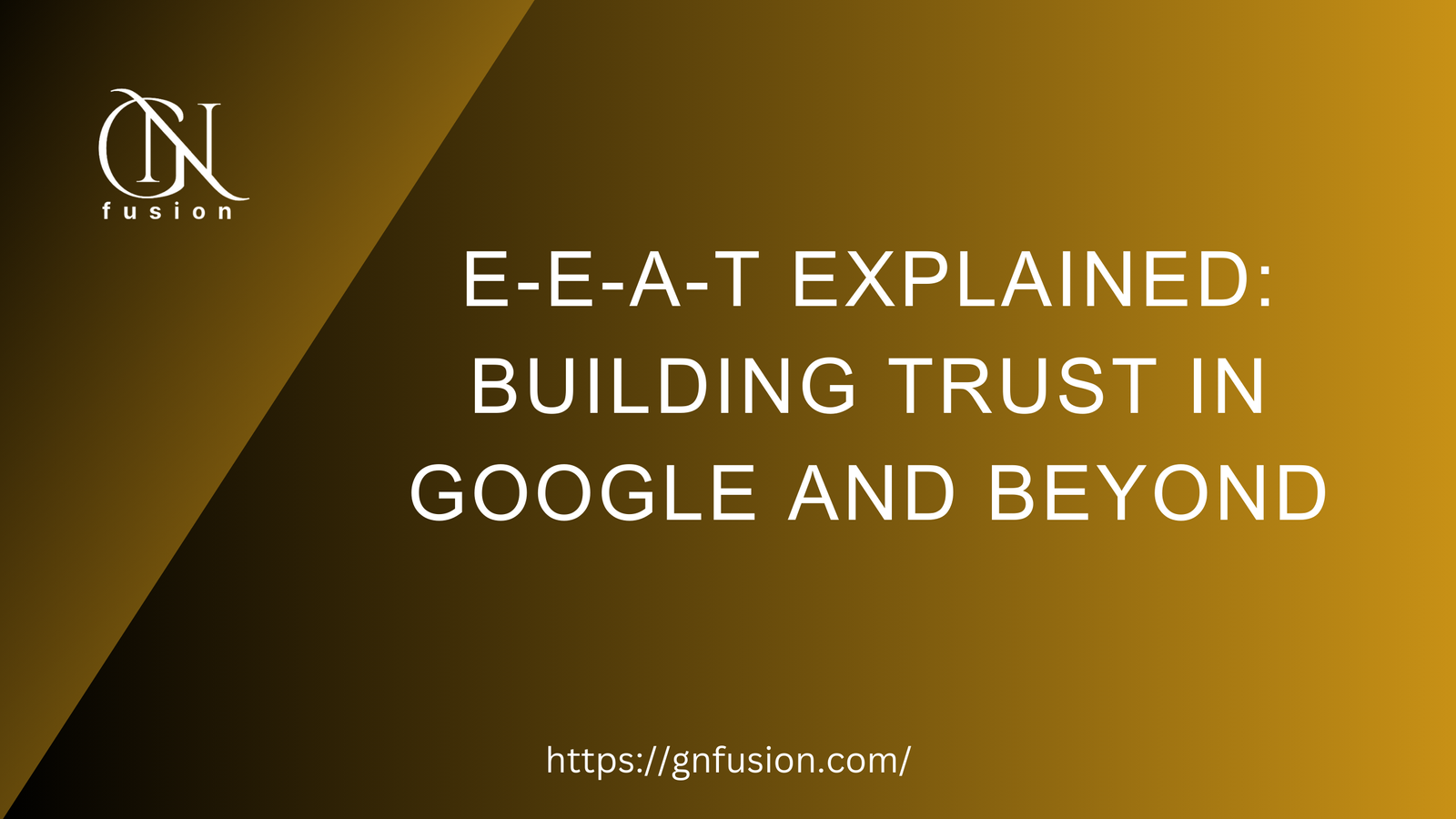 E-E-A-T Explained: Building Trust in Google and Beyond