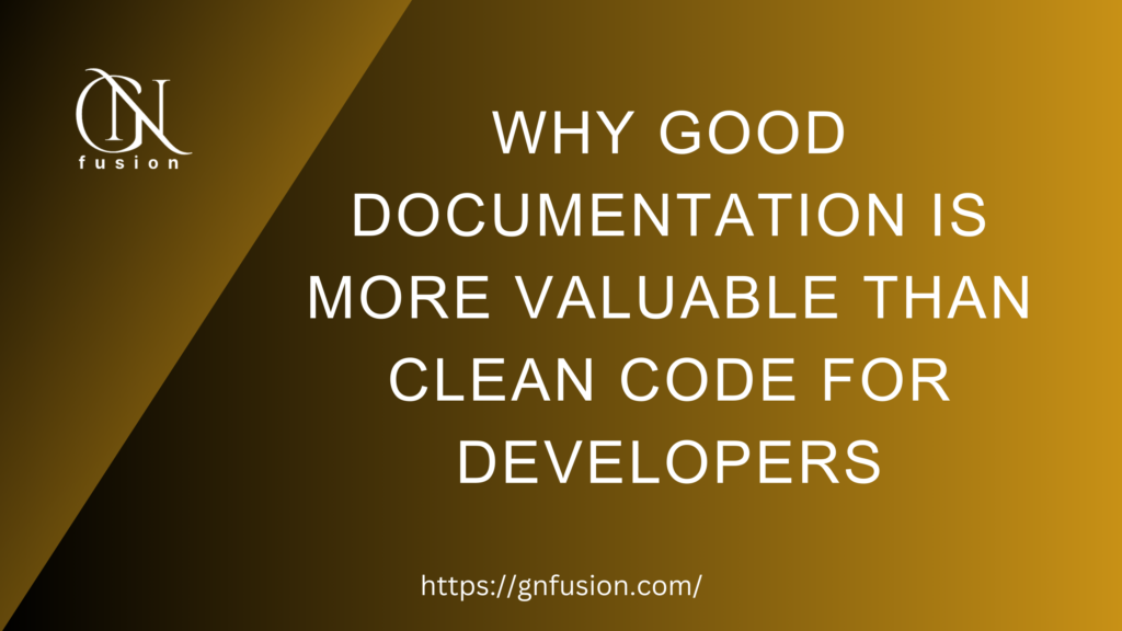 Why Good Documentation Is More Valuable Than Clean Code for Developers